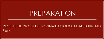 Réalisation de Recette de pièces de monnaie chocolat au four aux ufs Recette Indienne Traditionnelle